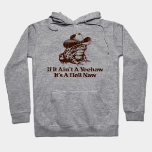 If It Ain't A Yeehaw It's A Hell Naw Hoodie